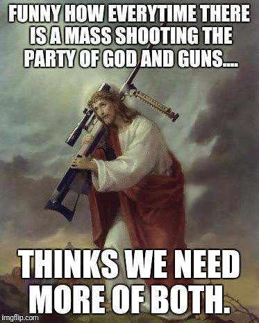 Jesus Big Gun Memes - Imgflip