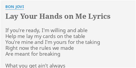 "LAY YOUR HANDS ON ME" LYRICS by BON JOVI: If you're ready, I'm...