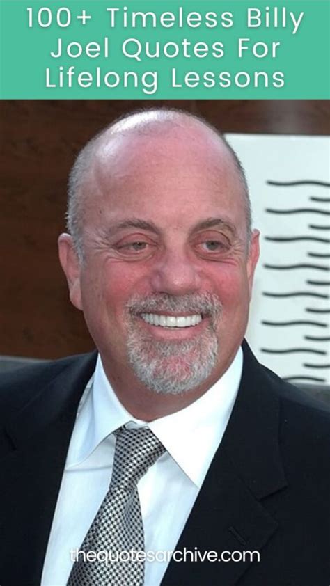 100+ Timeless Billy Joel Quotes For Lifelong Lessons - The Quotes Archive