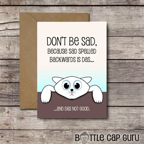 Printable Cheer up Card / Don't Be Sad Because Sad Spelled Backwards is ...