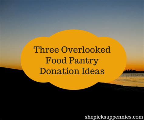 Three Overlooked Donation Options for Food Pantries - She Picks Up Pennies