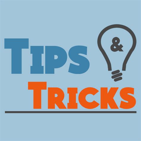 Tips and Tricks