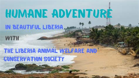 Humane Adventure - Liberia Animal Welfare and Conservation Society