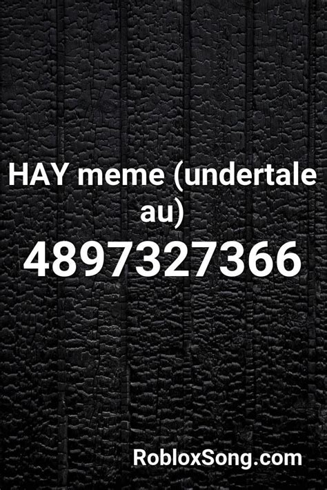 Hay Meme (undertale Au) Roblox ID - Roblox Music Codes | Undertale, Roblox, Memes