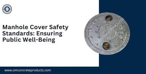 Manhole Cover Safety Standards: Ensuring Public Well-Being