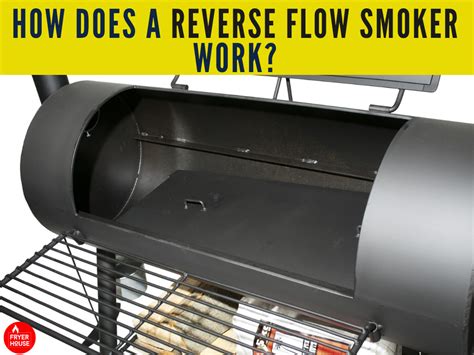 How Does a Reverse Flow Smoker Work? - FryerHouse.com