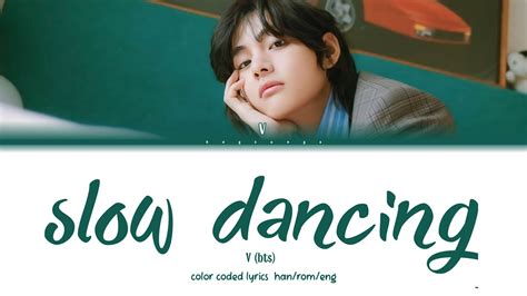 V - Slow Dancing Lyrics (V (뷔) - Slow Dancing ) (Color Coded Lyrics) - YouTube