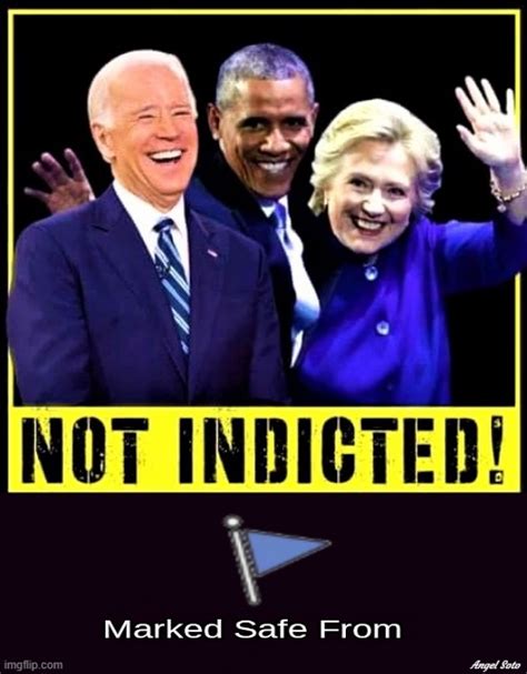 biden obama and hillary marked safe from indictments - Imgflip