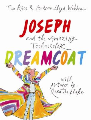 Joseph and the Amazing Technicolor Dreamcoat by Tim Rice, Andrew Lloyd Webber, Quentin Blake ...