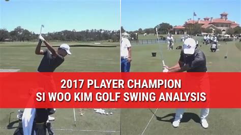 2017 PLAYER CHAMPION SI WOO KIM GOLF SWING ANALYSIS - YouTube