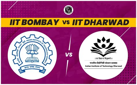 IIT Bombay Vs IIT Dharwad, Courses, Placements, GATE M.Tech Cutoff