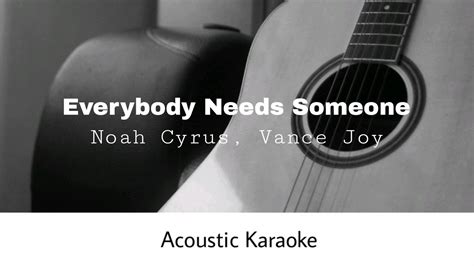 Noah Cyrus, Vance Joy - Everybody Needs Someone (Acoustic Karaoke ...