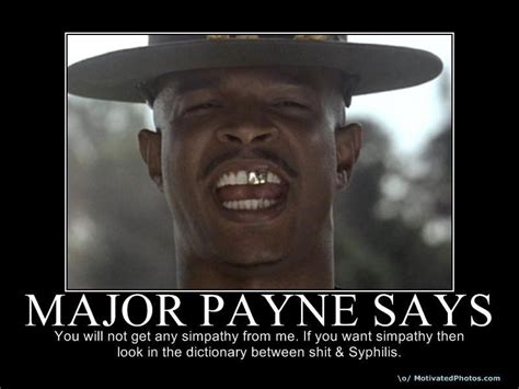 Major Payne Says | Sick humor, Major payne quotes, Favorite movie quotes