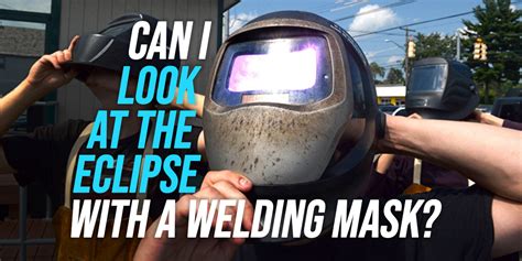 Can I Look at The Eclipse With a Welding Mask? - WeldingWatch