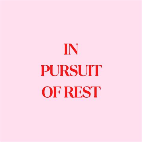 In Pursuit of Rest