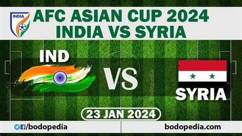 India Vs Syria AFC Asian Cup 2024 Date, Time, Venue, Head-to-Head Records In Football | Bodo Pedia