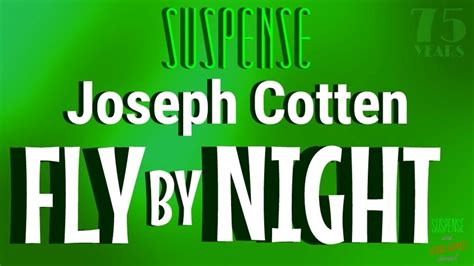 "Fly by Night" • JOSEPH COTTEN • SUSPENSE Radio's Best Episodes ...