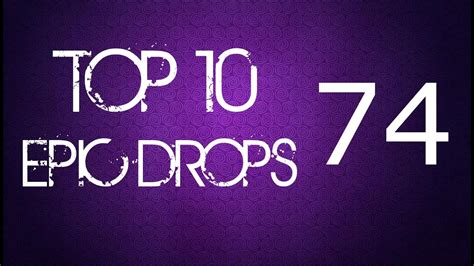 Top 10 Epic Drops #74 - YouTube