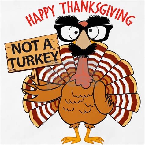 Funny Thanksgiving Turkey - Not a Turkey, Happy Th by MadeULaugh ...