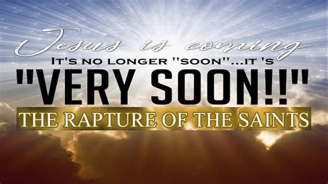 THE RAPTURE OF THE CHURCH IS ABOUT TO OCCUR: THE KING IS COMING INDEED WITHOUT A SHADOW OF DOUBT!!!