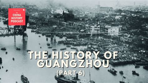 The History of Guangzhou (Part 6) | Ep. 308 | The China History Podcast - YouTube