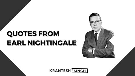 Earl Nightingale Quotes - Krantesh Singh