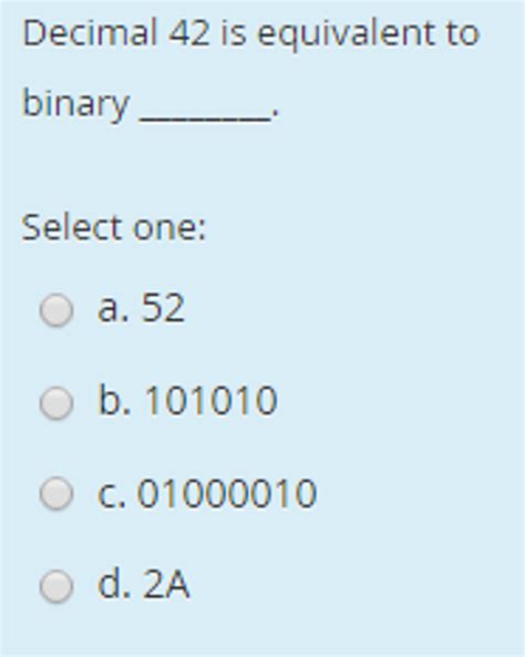 Solved Decimal 42 is equivalent to binary. select one: 52 | Chegg.com