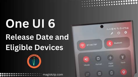 One UI 6: Release Date and Eligible Devices - Magisk ZIP