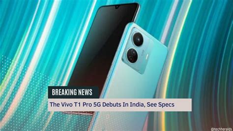 The Vivo T1 Pro 5G Debuts In India, See Specs | Tech Heralds