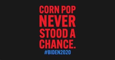 Joe Biden Corn Pop President Election 2020 - Joe Biden Corn Pop - Sticker | TeePublic