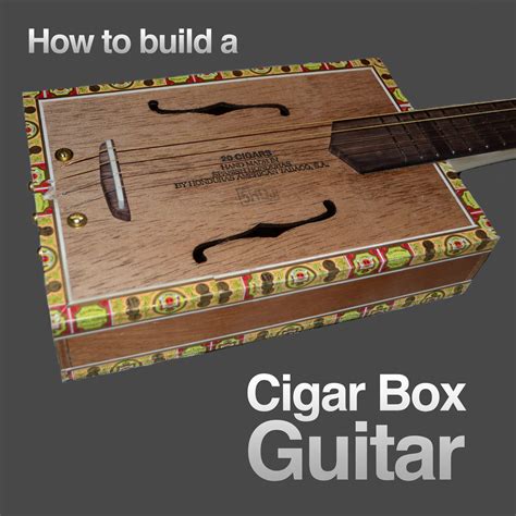 How to Build a Cigar Box Guitar - Instructables