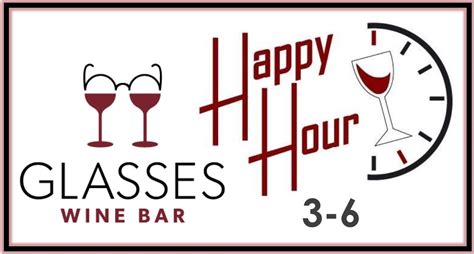 Happy Hour 3-6! | Glasses Wine Bar