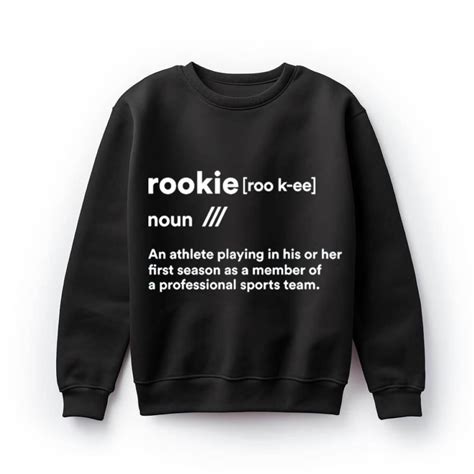 Rookie Definition Shirt - TigerSweat