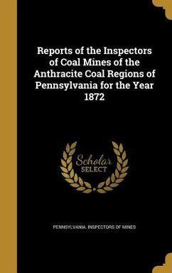 Reports of the Inspectors of Coal Mines of the Anthracite Coal Regions ...