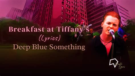 Deep Blue Something - Breakfast at Tiffany’s (Lyrics) - YouTube