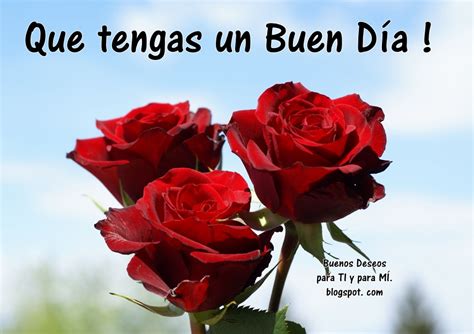 Buenos Deseos para TI y para MÍ: *@ Que tengas un Buen Día ! (3 Rosas ...