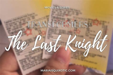 Transformers: The Last Knight [REVIEW] | mariaisquixotic