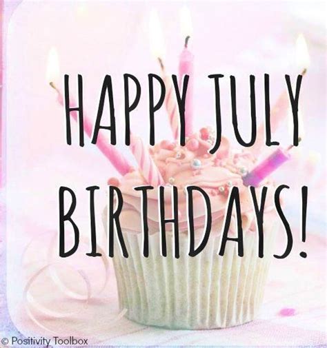 Happy July birthdays! via www.Facebook.com/PositivityToolbox | Happy birthday month, Happy ...