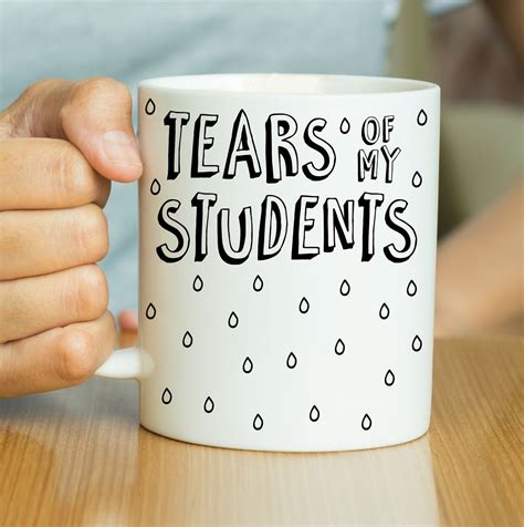 Tears Of My Students - Funny Teacher Mug, Teacher Gift, Gift For Teacher, Funny Quote Mug, End ...