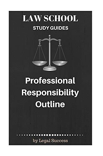 Law School Study Guides: Ethics and Professional Responsibility Outline ...