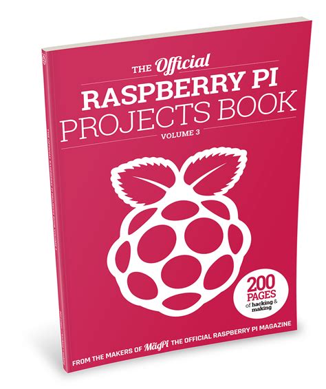 The Official Projects Book volume 3 — out now - Raspberry Pi