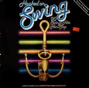 Larry Elgart And His Manhattan Swing Orchestra – Hooked On Swing (1982, Vinyl) - Discogs