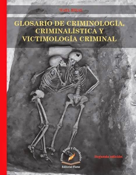 LIBROS EN DERECHO: GLOSARIO DE CRIMINOLOGÍA CRIMINALISTICA Y VICTIMOLOGÍA CRIMINAL