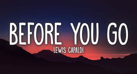 Before You Go Lyrics – Lewis Capaldi | Divinely Uninspired to a Hellish ...