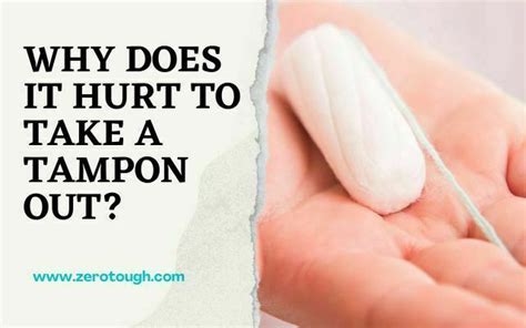 Why Does It Hurt To Take A Tampon Out? » Zero Tough