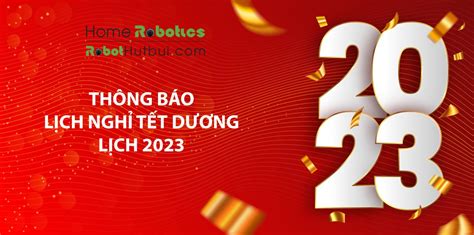 Thông Báo Lịch Nghỉ Tết Dương Lịch 2023 Home Robotics