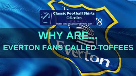 Why Are Everton Fans Called Toffees? (Explained)