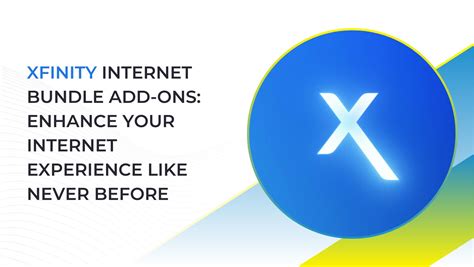 Xfinity Internet Bundle Add-Ons: Enhance Your Internet Experience.