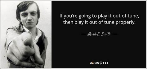 TOP 21 QUOTES BY MARK E. SMITH | A-Z Quotes