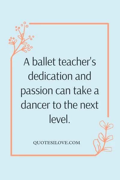 Ballet Teacher Quotes - Quotes I Love